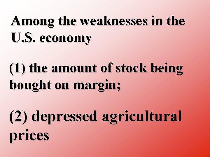 Among the weaknesses in the U. S. economy (1) the amount of stock being