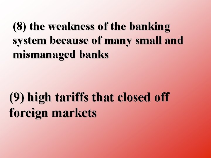 (8) the weakness of the banking system because of many small and mismanaged banks