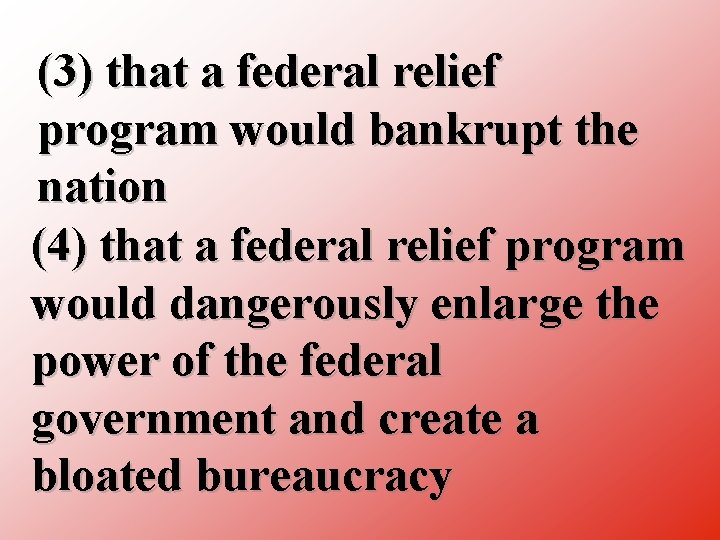 (3) that a federal relief program would bankrupt the nation (4) that a federal