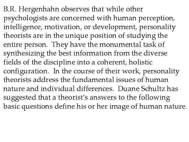 B. R. Hergenhahn observes that while other psychologists are concerned with human perception, intelligence,