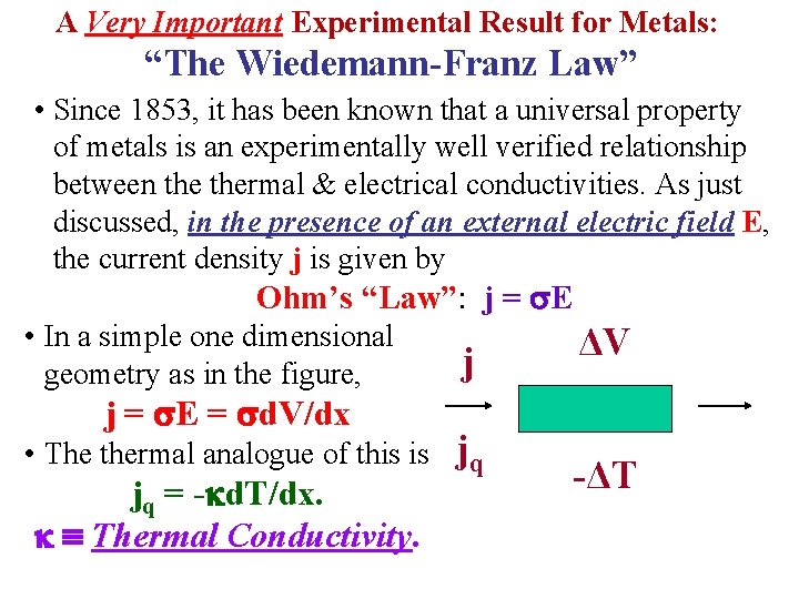 A Very Important Experimental Result for Metals: “The Wiedemann-Franz Law” • Since 1853, it