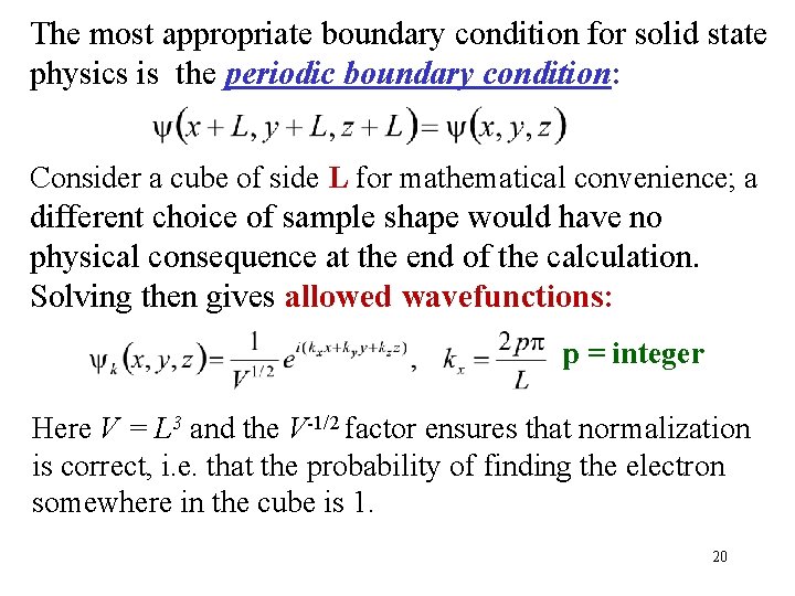 The most appropriate boundary condition for solid state physics is the periodic boundary condition: