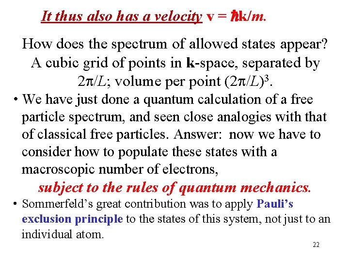 It thus also has a velocity v = hk/m. How does the spectrum of