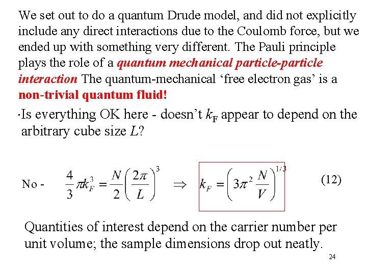 We set out to do a quantum Drude model, and did not explicitly include