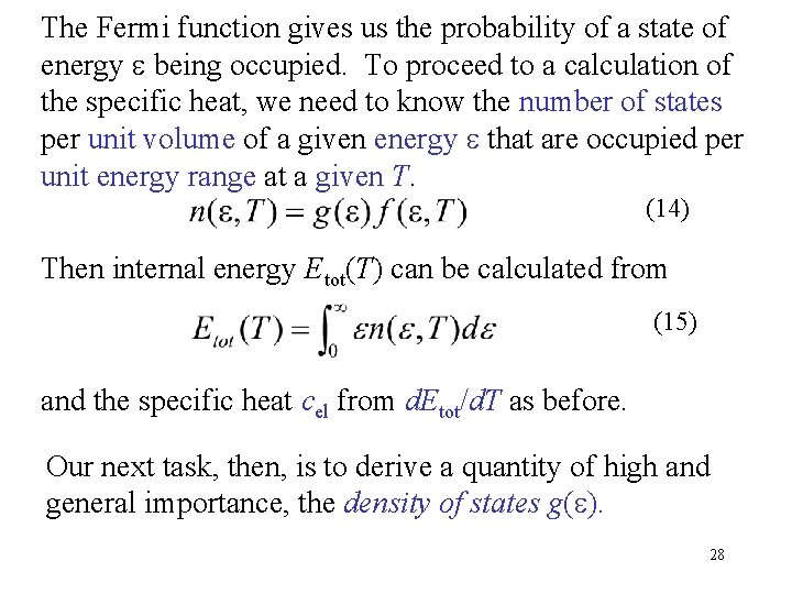 The Fermi function gives us the probability of a state of energy being occupied.