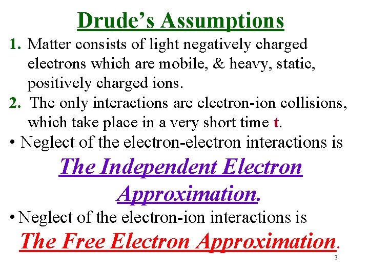 Drude’s Assumptions 1. Matter consists of light negatively charged electrons which are mobile, &