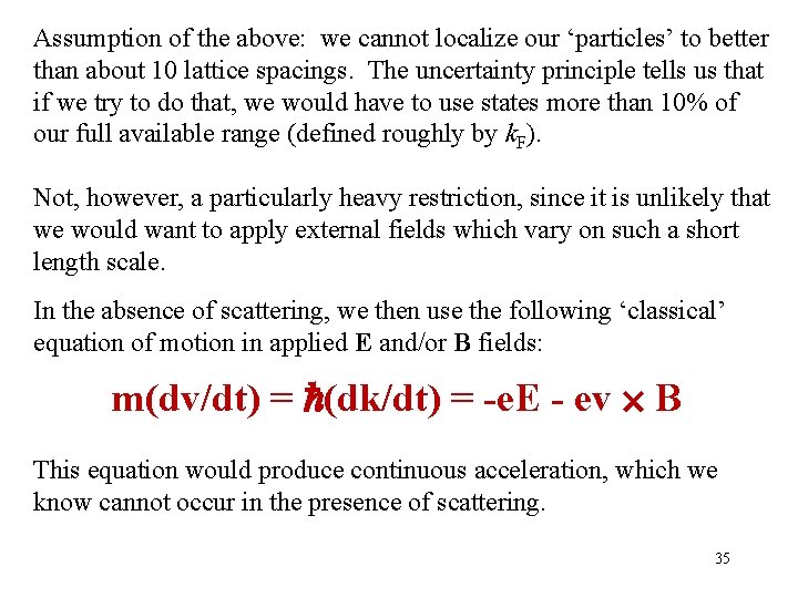 Assumption of the above: we cannot localize our ‘particles’ to better than about 10