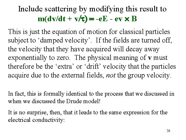 Include scattering by modifying this result to m(dv/dt + v/t) = -e. E -
