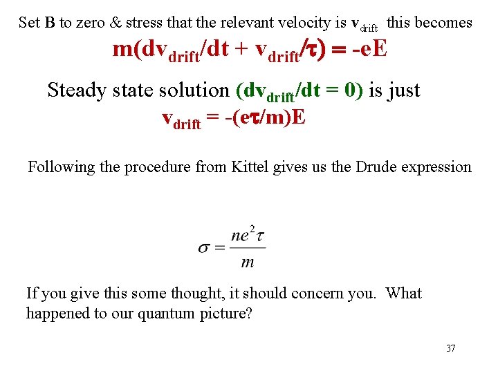 Set B to zero & stress that the relevant velocity is vdrift this becomes