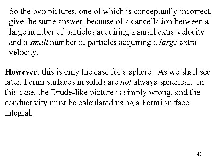 So the two pictures, one of which is conceptually incorrect, give the same answer,