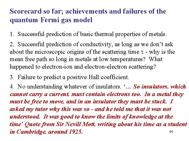 Scorecard so far; achievements and failures of the quantum Fermi gas model 1. Successful