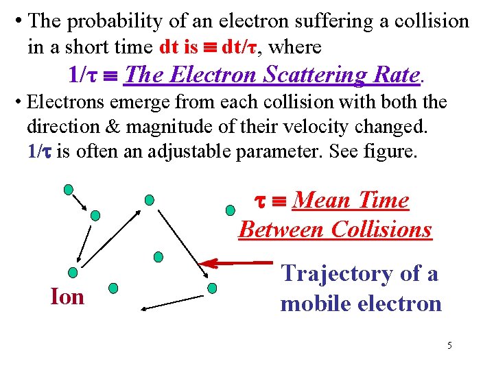  • The probability of an electron suffering a collision in a short time