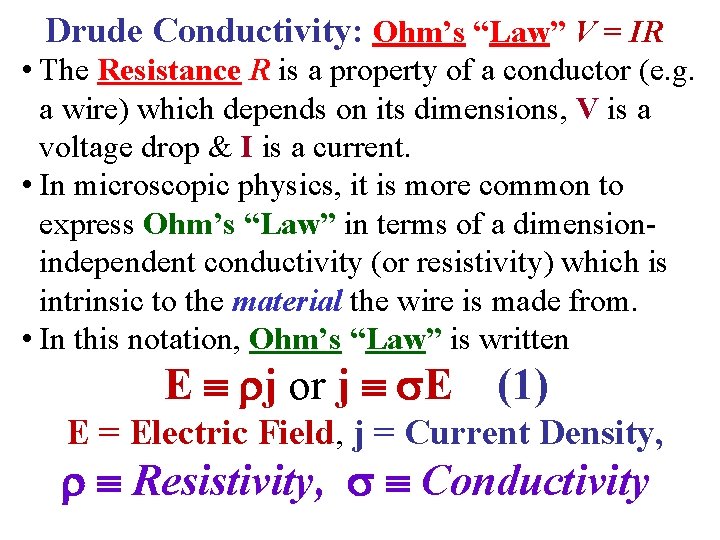 Drude Conductivity: Ohm’s “Law” V = IR • The Resistance R is a property