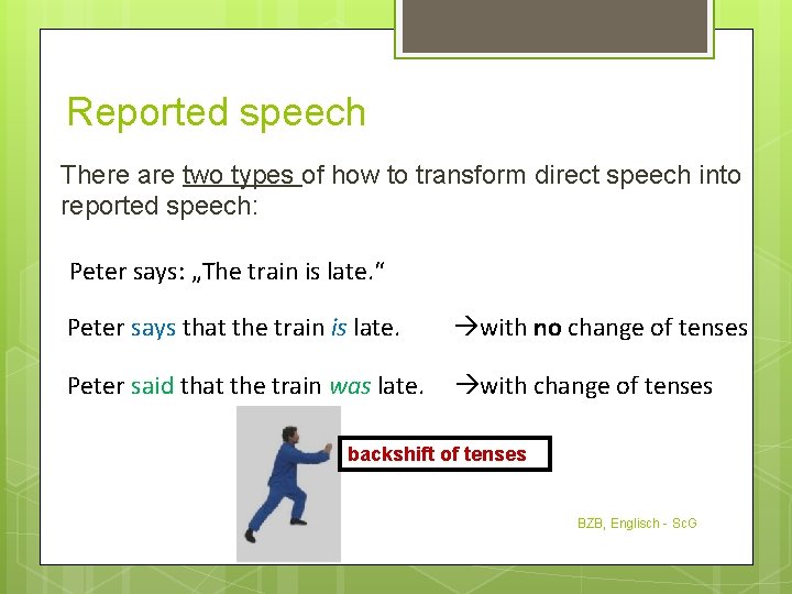 Reported speech There are two types of how to transform direct speech into reported