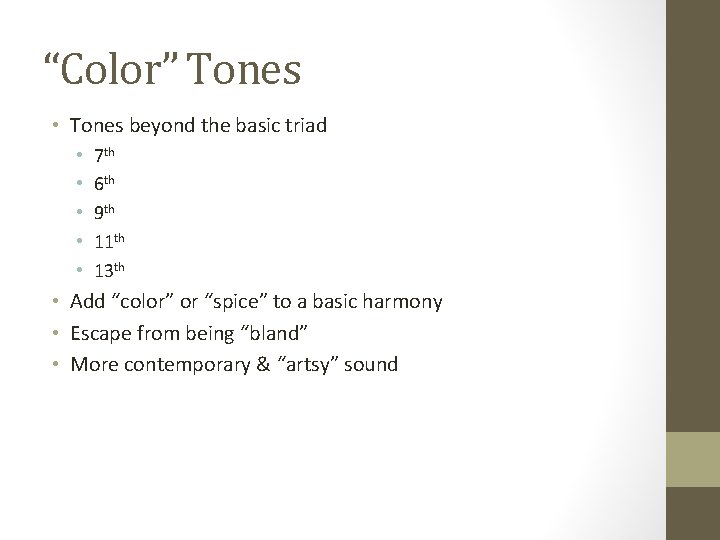 “Color” Tones • Tones beyond the basic triad • • • 7 th 6 “Color” Tones • Tones beyond the basic triad • • • 7 th 6
