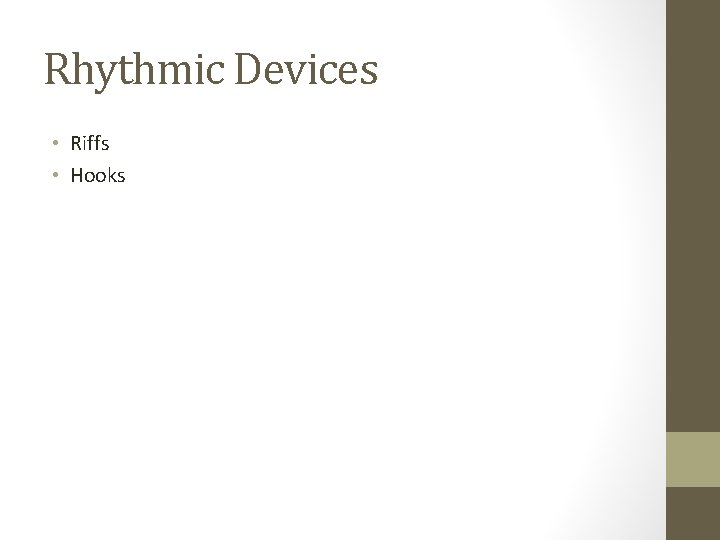 Rhythmic Devices • Riffs • Hooks Rhythmic Devices • Riffs • Hooks