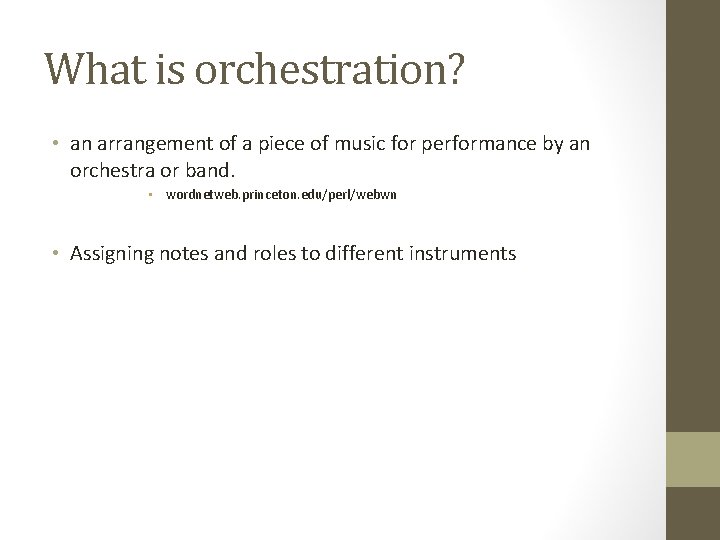 What is orchestration? • an arrangement of a piece of music for performance by What is orchestration? • an arrangement of a piece of music for performance by