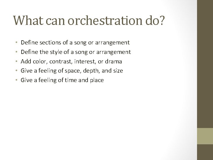 What can orchestration do? • • • Define sections of a song or arrangement What can orchestration do? • • • Define sections of a song or arrangement