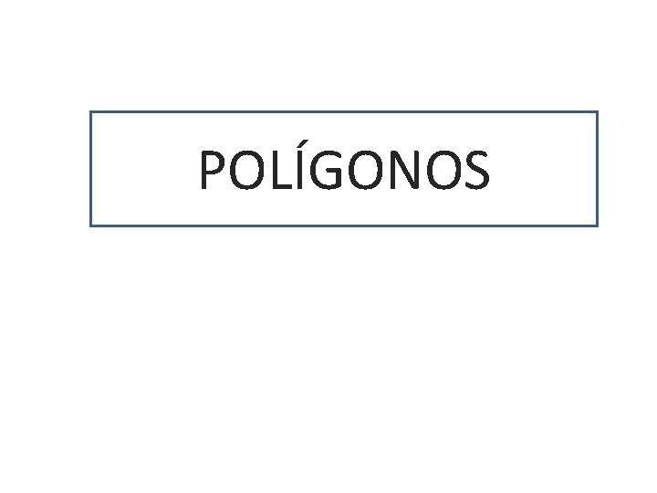 POLÍGONOS POLÍGONOS