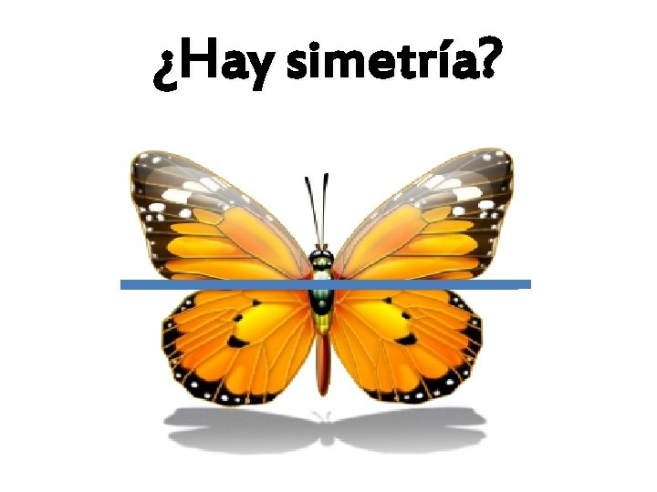 ¿Hay simetría? ¿Hay simetría?