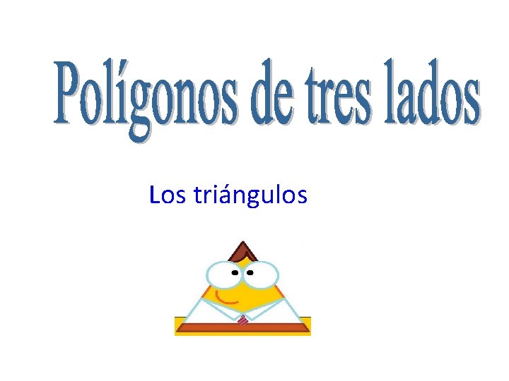 Los triángulos Los triángulos