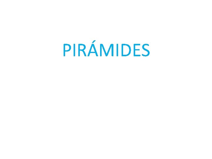 PIRÁMIDES PIRÁMIDES