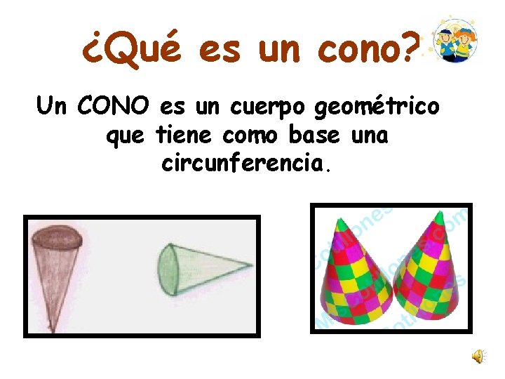 ¿Qué es un cono? Un CONO es un cuerpo geométrico que tiene como base ¿Qué es un cono? Un CONO es un cuerpo geométrico que tiene como base
