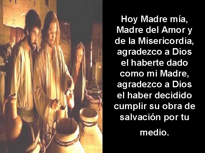 Hoy Madre mía, Madre del Amor y de la Misericordia, agradezco a Dios el