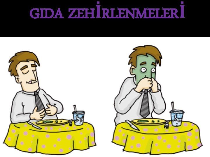 GIDA ZEHİRLENMELERİ 