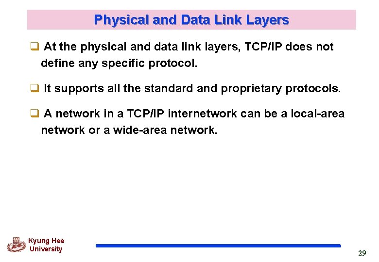 Physical and Data Link Layers q At the physical and data link layers, TCP/IP