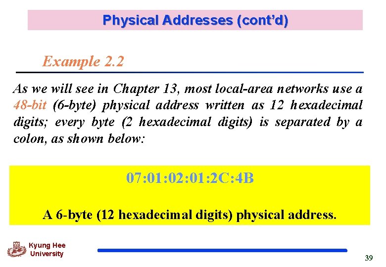 Physical Addresses (cont’d) Example 2. 2 As we will see in Chapter 13, most