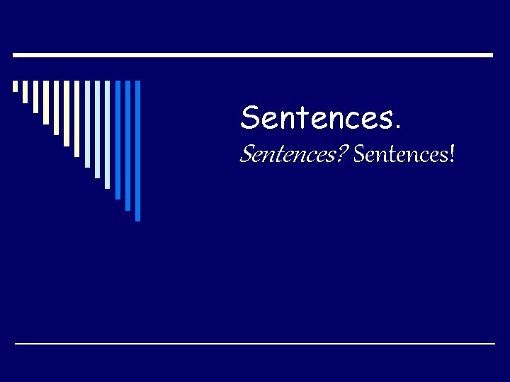 Sentences? Sentences! 