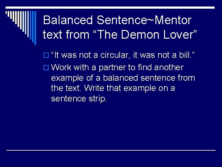 Balanced Sentence~Mentor text from “The Demon Lover” o “It was not a circular, it