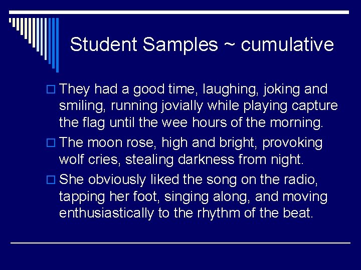 Student Samples ~ cumulative o They had a good time, laughing, joking and smiling,