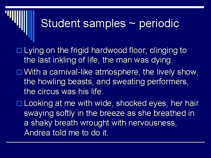 Student samples ~ periodic o Lying on the frigid hardwood floor, clinging to the