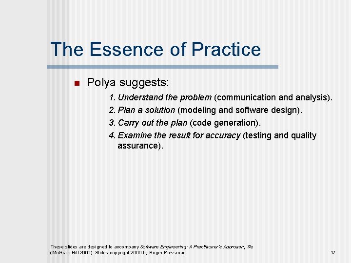 The Essence of Practice n Polya suggests: 1. Understand the problem (communication and analysis).