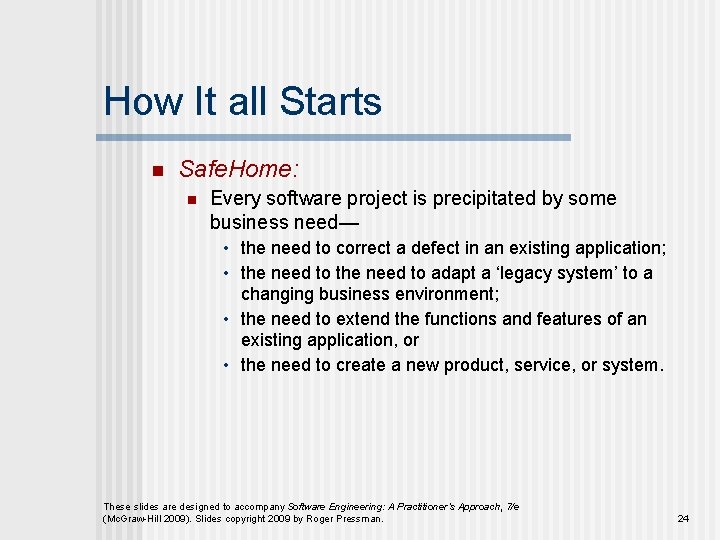 How It all Starts n Safe. Home: n Every software project is precipitated by