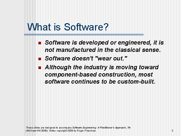 What is Software? n n n Software is developed or engineered, it is not