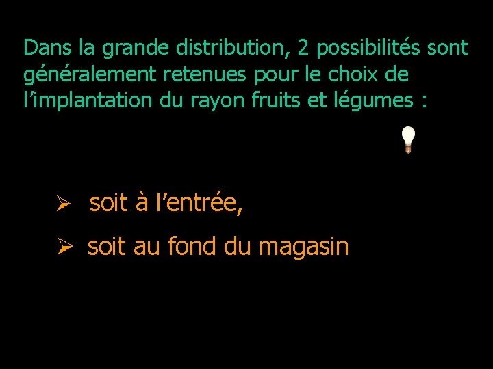 Dans la grande distribution, 2 possibilités sont généralement retenues pour le choix de l’implantation