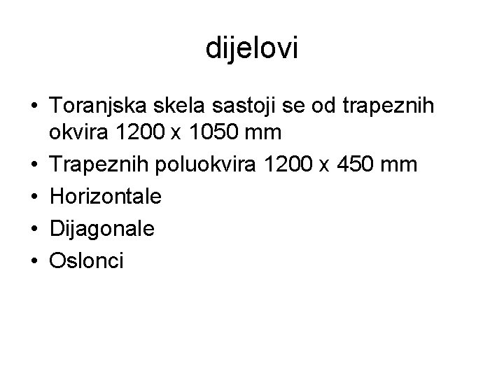 dijelovi • Toranjska skela sastoji se od trapeznih okvira 1200 x 1050 mm •