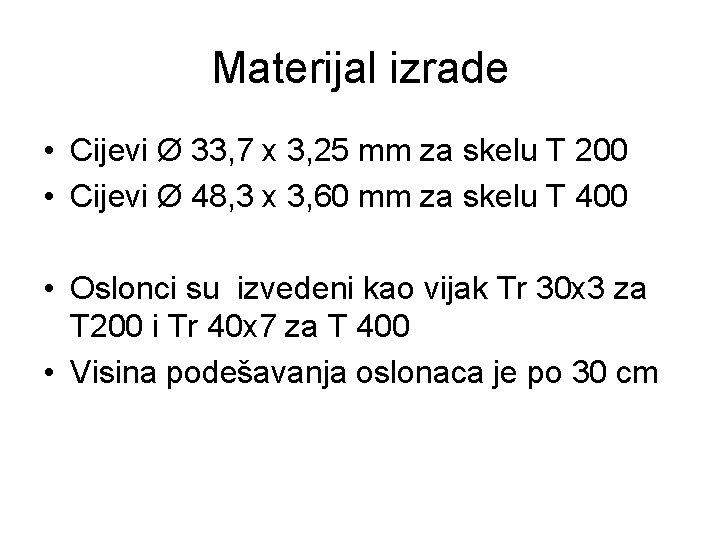 Materijal izrade • Cijevi Ø 33, 7 x 3, 25 mm za skelu T