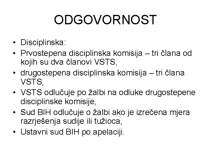 ODGOVORNOST • Disciplinska: • Prvostepena disciplinska komisija – tri člana od kojih su dva