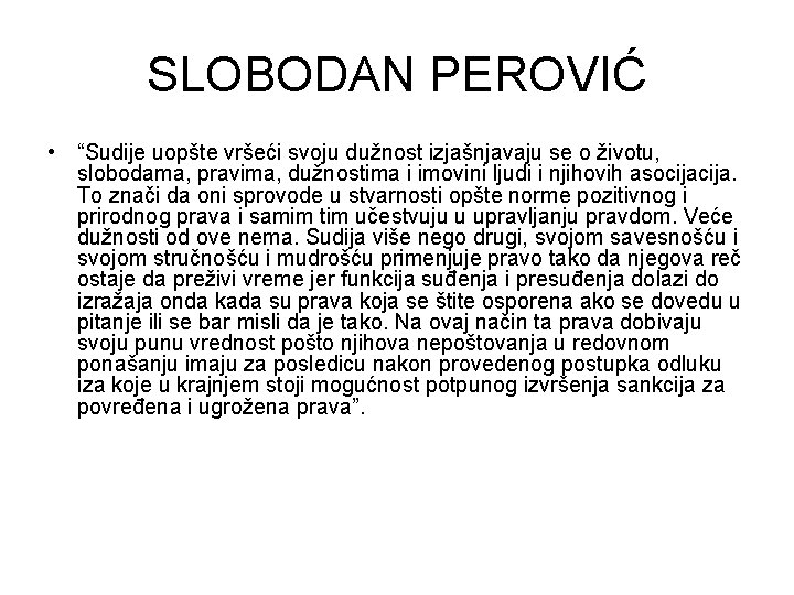 SLOBODAN PEROVIĆ • “Sudije uopšte vršeći svoju dužnost izjašnjavaju se o životu, slobodama, pravima,