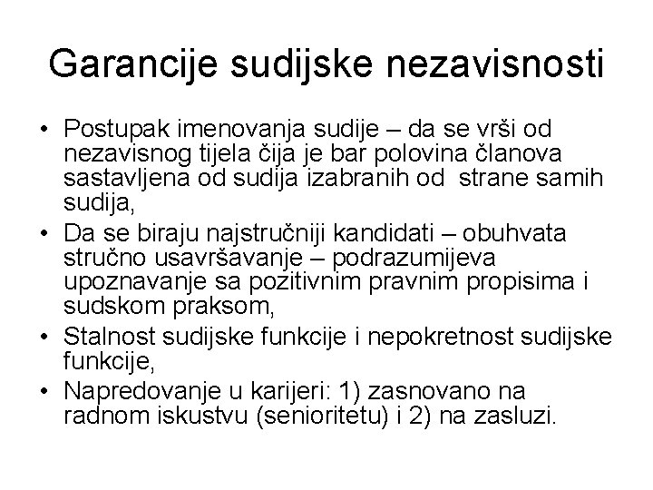 Garancije sudijske nezavisnosti • Postupak imenovanja sudije – da se vrši od nezavisnog tijela