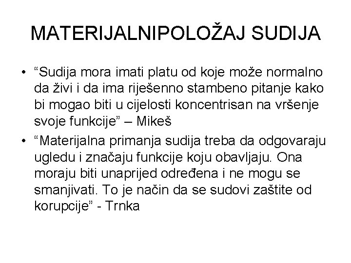 MATERIJALNIPOLOŽAJ SUDIJA • “Sudija mora imati platu od koje može normalno da živi i