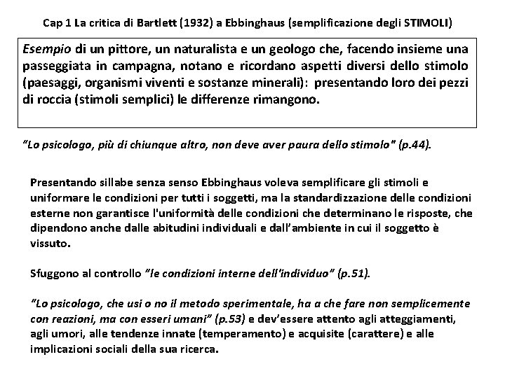 Cap 1 La critica di Bartlett (1932) a Ebbinghaus (semplificazione degli STIMOLI) Esempio di
