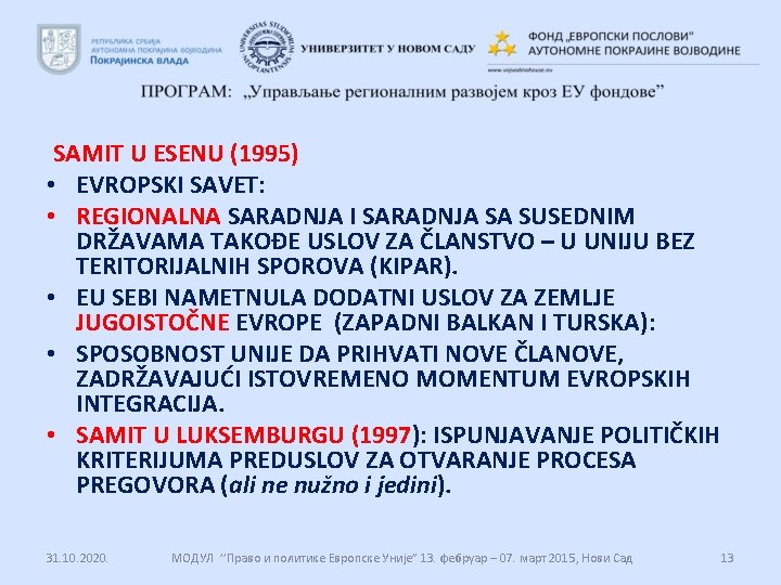 SAMIT U ESENU (1995) • EVROPSKI SAVET: • REGIONALNA SARADNJA I SARADNJA SA SUSEDNIM