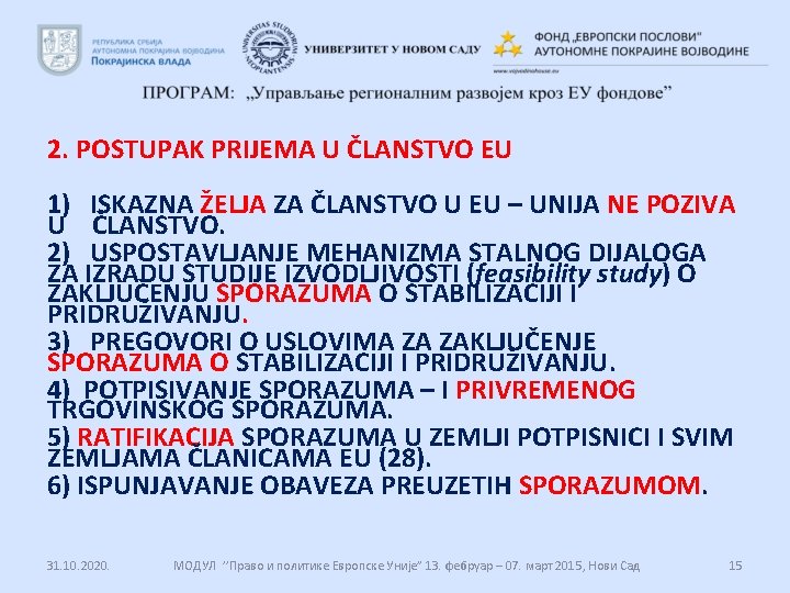 2. POSTUPAK PRIJEMA U ČLANSTVO EU 1) ISKAZNA ŽELJA ZA ČLANSTVO U EU – 2. POSTUPAK PRIJEMA U ČLANSTVO EU 1) ISKAZNA ŽELJA ZA ČLANSTVO U EU –