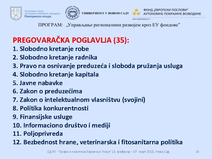 PREGOVARAČKA POGLAVLJA (35): 1. Slobodno kretanje robe 2. Slobodno kretanje radnika 3. Pravo na