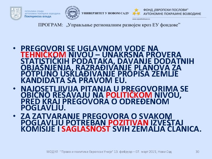  • PREGOVORI SE UGLAVNOM VODE NA TEHNIČKOM NIVOU – UNAKRSNA PROVERA STATISTIČKIH PODATAKA,